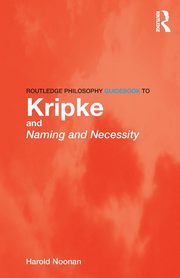 Routledge Philosophy GuideBook to Kripke and Naming and Necessity, Noonan Harold