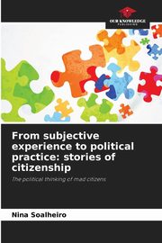 ksiazka tytu: From subjective experience to political practice autor: Soalheiro Nina