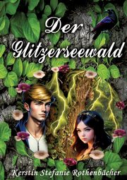 Der Glitzerseewald, Rothenbcher Kerstin Stefanie