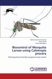 Biocontrol of Mosquito Larvae Using Calotropis Procera, Azmathullah Mohammed