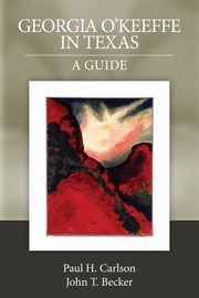 Georgia O'Keeffe in Texas, Carlson Paul H.