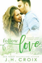 Follow Love, Croix J.H.