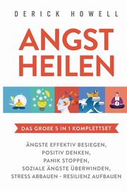 Angst heilen - Das groe 5 in 1 Komplettset, Howell Derick