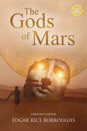 The Gods of Mars (Annotated, Large Print), Burroughs Edgar Rice