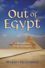 Out of Egypt - A Devotional Study of Exodus, Henderson Warren A
