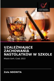 UZALENIAJCE ZACHOWANIA NASTOLATKW W SZKOLE, NDONITA Zola