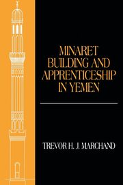 Minaret Building and Apprenticeship in Yemen, Marchand Trevor