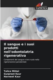 Il sangue e i suoi prodotti nell'odontoiatria rigenerativa, Mittal Tulica