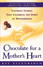 Chocolate for a Mother's Heart, Allenbaugh Kay