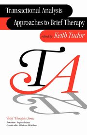 Transactional Analysis Approaches to Brief Therapy, Tudor Keith