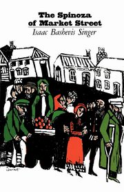 Spinoza of Market Street and Other Stories, Singer Isaac Bashevis