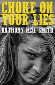 Choke On Your Lies, Smith Anthony Neil