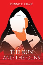 The Nun and The Guns, Chase Dennis E