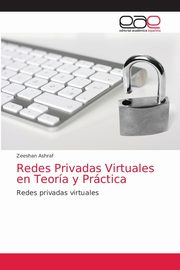 Redes Privadas Virtuales en Teora y Prctica, Ashraf Zeeshan