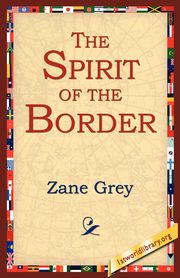 The Spirit of the Border, Grey Zane