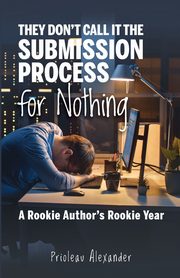 They Don't Call It the Submission Process for Nothing, Alexander Prioleau