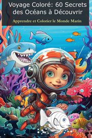 Voyage Color - 60 Secrets des Ocans ? Dcouvrir, Levy Tom