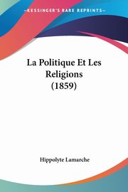 La Politique Et Les Religions (1859), Lamarche Hippolyte