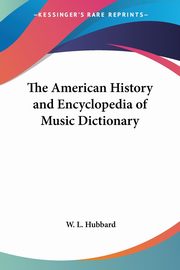 The American History and Encyclopedia of Music Dictionary, 