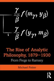 The Rise of Analytic Philosophy, 1879-1930, Potter Michael