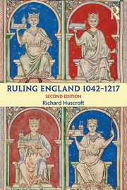 Ruling England 1042-1217, Huscroft Richard
