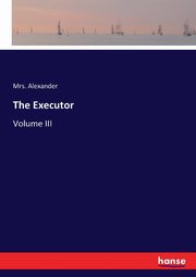The Executor, Alexander Mrs.