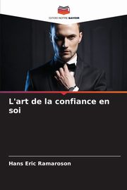 L'art de la confiance en soi, Ramaroson Hans Eric