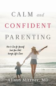 Calm and Confident Parenting, Mitzner Alison