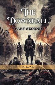 The Downfall Part Second, Zola Emile