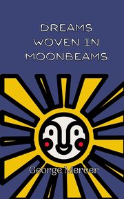 Dreams Woven in Moonbeams, Mercer George