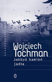 ksiazka tytu: Jakby kamie jada autor: Tochman Wojciech