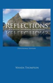 ksiazka tytu: Reflections on Scripture, Dandelions, and Sparrows autor: Thompson Wanda