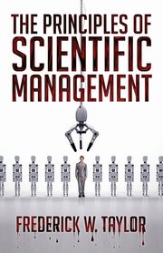 The Principles of Scientific Management, Taylor Frederick Winslow