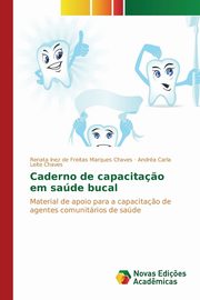 Caderno de capacita?o em sade bucal, de Freitas Marques Chaves Renata Inez