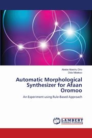 Automatic Morphological Synthesizer for Afaan Oromoo, Diro Abebe Abeshu