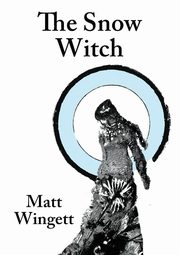 The Snow Witch (paperback edition), Wingett Matt