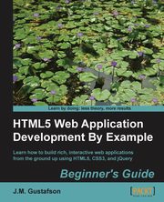 Html5 Web Application Development by Example, M. Gustafson J.
