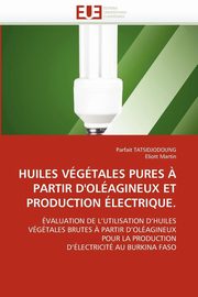 Huiles vgtales pures ? partir d''olagineux et production lectrique., Collectif