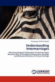 ksiazka tytu: Understanding Intermarriages autor: Setlhare-Oagile Nomagugu