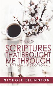 Scriptures That Brought Me Through, Ellington Nichole