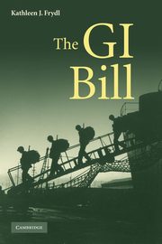 The G.I. Bill, Frydl Kathleen J.