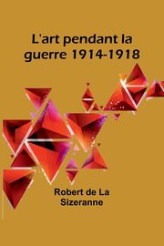L'art pendant la guerre 1914-1918, Sizeranne Robert de