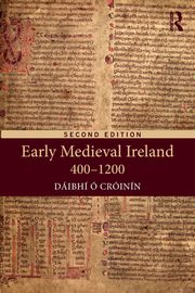 Early Medieval Ireland 400-1200, O Croinin Daibhi