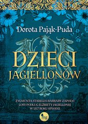 ksiazka tytu: Dzieci Jagiellonw autor: Pajk-Puda Dorota