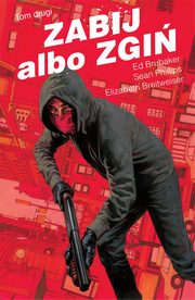 Zabij albo zgi, tom 2, Brubaker Ed,Breitweiser Elizabeth