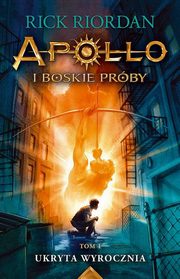 Apollo i boskie prby Tom 1 Ukryta wyrocznia, Riordan Rick