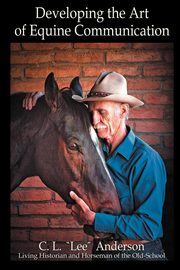 ksiazka tytu: Developing the Art of Equine Communication autor: Anderson C. L. 