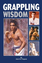 Grappling Wisdom, Fraguas Jose M.