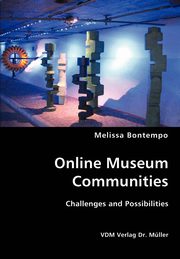 ksiazka tytu: Online Museum Communities- Challenges and Possibilities autor: Bontempo Melissa