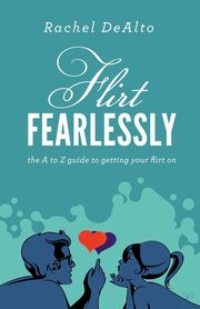 Flirt Fearlessly, DeAlto Rachel
